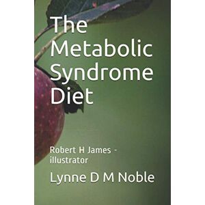 Noble, Lynne D M The Metabolic Syndrome Diet: Robert H James illustrator Noble, Lynne D M The Metabolic Syndrome Diet: Robert H James illustrator