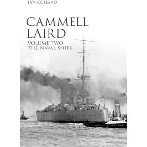 Collard, Ian Cammell Laird: The Naval Ships Collard, Ian Cammell Laird: The Naval Ships