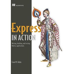 Manning Express in Action: Writing, building, and testing Node.js applications Manning Express in Action: Writing, building, and testing Node.js applications