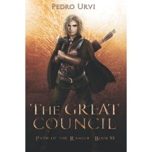 Urvi, Pedro The Great Council: (Path of the Ranger Book 10) Urvi, Pedro The Great Council: (Path of the Ranger Book 10)