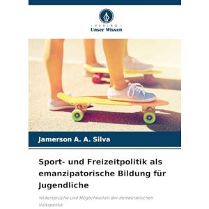 Silva Sport- und Freizeitpolitik als emanzipatorische Bildung für Jugendliche: Widersprüche und Möglichkeiten der demokratischen Volkspolitik Silva Sport- und Freizeitpolitik als emanzipatorische Bildung für Jugendliche: Widersprüche und Möglichkeiten der demokratischen Volkspolitik