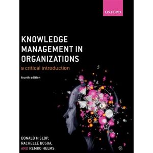 Hislop, Donald Knowledge Management in Organizations: A critical introduction Hislop, Donald Knowledge Management in Organizations: A critical introduction