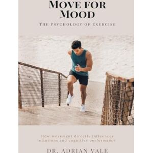 Adrian Vale, Dr Louisa May Alcott Her Life, Letters, and Journals (Edition1): The Psychology of Exercise How movement directly influences emotions and cognitive performance. Adrian Vale, Dr Louisa May Alcott Her Life, Letters, and Journals (Edition1): The Psychology of Exercise How movement directly influences emotions and cognitive performance.