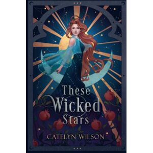 Wilson These Wicked Stars: Book one in the Nightfall Bazaar Series: A Fantasy Romance: 1 Wilson These Wicked Stars: Book one in the Nightfall Bazaar Series: A Fantasy Romance: 1