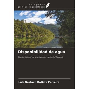 Batista Ferreira, Luiz Gustavo Disponibilidad de agua: Productividad de la soja en el oeste del Paraná Batista Ferreira, Luiz Gustavo Disponibilidad de agua: Productividad de la soja en el oeste del Paraná