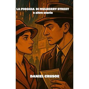 Crusoe, Daniel LA PIOGGIA di MULBERRY STREET e altre storie Crusoe, Daniel LA PIOGGIA di MULBERRY STREET e altre storie