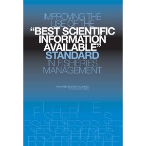 National Academies Press Improving the Use of the "Best Scientific Information Available" Standard in Fisheries Management National Academies Press Improving the Use of the "Best Scientific Information Available" Standard in Fisheries Management