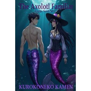 Kamen, KuroKoneko The Axolotl Familiar Graphic Novel Part 3 (Twisted Fairytales Collection) Kamen, KuroKoneko The Axolotl Familiar Graphic Novel Part 3 (Twisted Fairytales Collection)