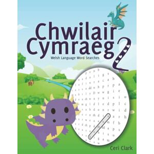 Clark, Ceri Chwilair Cymraeg 2: Welsh Language Word Searches: Chwiliadau Geiriau, 40 pos yn Gymraeg i blant neu Ddysgwyr Cymru / Word Searches, 40 puzzles in Welsh for Children and Welsh Learners Clark, Ceri Chwilair Cymraeg 2: Welsh Language Word Searches: Chwiliadau Geiriau, 40 pos yn Gymraeg i blant neu Ddysgwyr Cymru / Word Searches, 40 puzzles in Welsh for Children and Welsh Learners