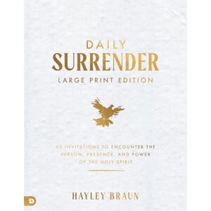 Braun Daily Surrender (Large Print Edition): 60 Invitations to Encounter the Person, Presence, and Power of the Holy Spirit Braun Daily Surrender (Large Print Edition): 60 Invitations to Encounter the Person, Presence, and Power of the Holy Spirit