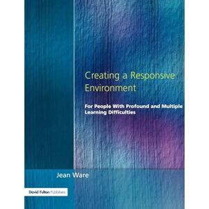 Jean Ware Creating a Responsive Environment for People with Profound and Multiple Learning Difficulties Jean Ware Creating a Responsive Environment for People with Profound and Multiple Learning Difficulties