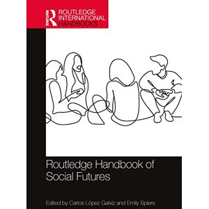 Routledge Handbook of Social Futures (Routledge International Handbooks) Routledge Handbook of Social Futures (Routledge International Handbooks)