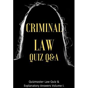 Engle, Eric Criminal Law Quiz Book: Questions and Answers, Examples and Explanations (Quiz Master Law Flash Cards) Engle, Eric Criminal Law Quiz Book: Questions and Answers, Examples and Explanations (Quiz Master Law Flash Cards)