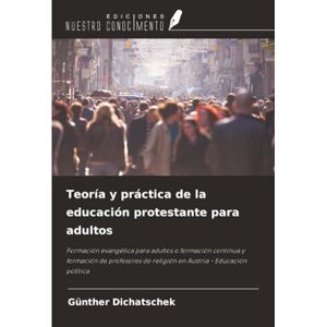 Dichatschek, Günther Teoría y práctica de la educación protestante para adultos: Formación evangélica para adultos o formación continua y formación de profesores de religión en Austria Educación política Dichatschek, Günther Teoría y práctica de la educación protestante para adultos: Formación evangélica para adultos o formación continua y formación de profesores de religión en Austria Educación política