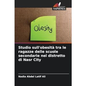 Abdel Latif Ali, Nadia Studio sull'obesità tra le ragazze delle scuole secondarie nel distretto di Nasr City Abdel Latif Ali, Nadia Studio sull'obesità tra le ragazze delle scuole secondarie nel distretto di Nasr City