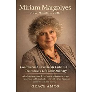 Grace Amos Miriam Margolyes New Memoir 2026: Confessions, Curiosities & Unfiltered Truths from a Life Less Ordinary Grace Amos Miriam Margolyes New Memoir 2026: Confessions, Curiosities & Unfiltered Truths from a Life Less Ordinary