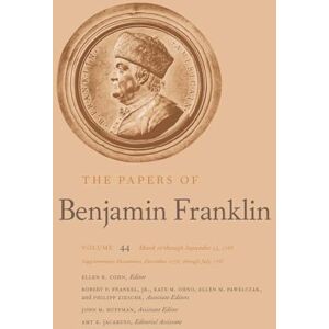 Franklin, Benjamin The Papers of Benjamin Franklin: Volume 44: March 16 through September 13, 1785; Supplementary Documents, December, 1776, through July, 1785 Franklin, Benjamin The Papers of Benjamin Franklin: Volume 44: March 16 through September 13, 1785; Supplementary Documents, December, 1776, through July, 1785