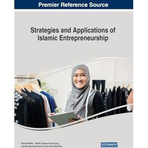 Strategies and Applications of Islamic Entrepreneurship (Advances in Logistics, Operations, and Management Science) Strategies and Applications of Islamic Entrepreneurship (Advances in Logistics, Operations, and Management Science)