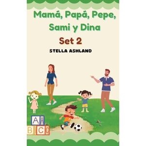 Ashland, Stella Mamá, Papá, Pepe, Sami y Dina (Aprendiendo a leer: Serie de libros decodificables en español) Ashland, Stella Mamá, Papá, Pepe, Sami y Dina (Aprendiendo a leer: Serie de libros decodificables en español)