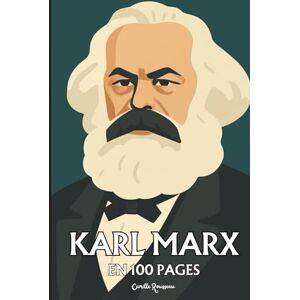 Rousseau, Camille Karl Marx: l'essentiel de sa pensée en 100 pages Rousseau, Camille Karl Marx: l'essentiel de sa pensée en 100 pages
