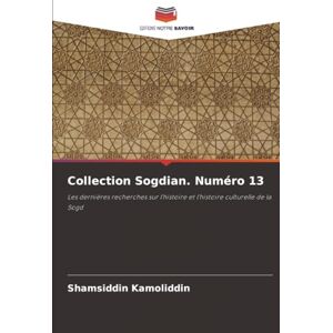 Kamoliddin, Shamsiddin Collection Sogdian. Numéro 13: Les dernières recherches sur l'histoire et l'histoire culturelle de la Sogd Kamoliddin, Shamsiddin Collection Sogdian. Numéro 13: Les dernières recherches sur l'histoire et l'histoire culturelle de la Sogd