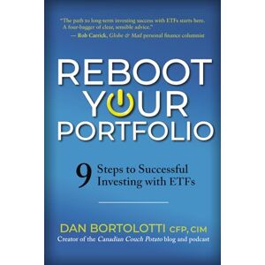 Bortolotti, Dan Reboot Your Portfolio: 9 Steps to Successful Investing with ETFs Bortolotti, Dan Reboot Your Portfolio: 9 Steps to Successful Investing with ETFs