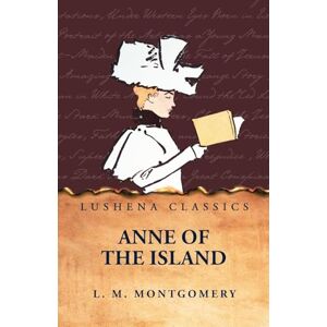 L M Montgomery Anne of the Island L M Montgomery Anne of the Island