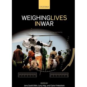 Weighing Lives in War (Ethics, National Security, and the Rule of Law) Weighing Lives in War (Ethics, National Security, and the Rule of Law)