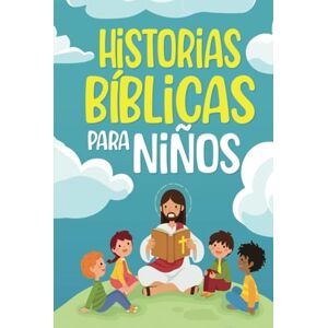 Goodman, Nicole Historias Bíblicas para niños: Cuentos cristianos clásicos que fomentan el amor hacia Dios. Perfectos para la hora de dormir y adecuados para niños de todas las edades (Gifts for Girls & Boys) Goodman, Nicole Historias Bíblicas para niños: Cuentos cristianos clásicos que fomentan el amor hacia Dios. Perfectos para la hora de dormir y adecuados para niños de todas las edades (Gifts for Girls & Boys)