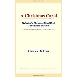 Dickens, Charles A Christmas Carol (Webster's Chinese-Simplified Thesaurus Edition) Dickens, Charles A Christmas Carol (Webster's Chinese-Simplified Thesaurus Edition)