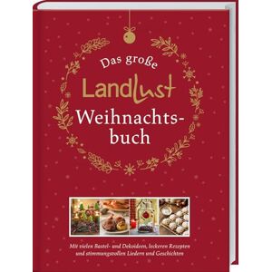 Das große Landlust-Weihnachtsbuch: Mit vielen Bastel- und Dekoideen, leckeren Rezepten und stimmungsvollen Liedern und Gedichten. Das Rundum-Sorglos-Paket für schöne Weihnachten zuhause. Das große Landlust-Weihnachtsbuch: Mit vielen Bastel- und Dekoideen, leckeren Rezepten und stimmungsvollen Liedern und Gedichten. Das Rundum-Sorglos-Paket für schöne Weihnachten zuhause.