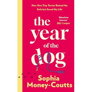 Money-Coutts, Sophia The Year of the Dog: A new, wildly funny memoir for 2025 of life and love in your thirties – complete with heartbreak, bad dates, baby fever and one very naughty puppy Money-Coutts, Sophia The Year of the Dog: A new, wildly funny memoir for 2025 of life and love in your thirties – complete with heartbreak, bad dates, baby fever and one very naughty puppy