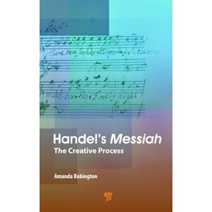 Babington, Amanda Handel’s Messiah: The Creative Process Babington, Amanda Handel’s Messiah: The Creative Process