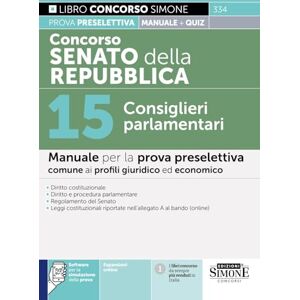 AA.VV Concorso Senato della Repubblica 15 Consiglieri parlamentari Manuale per la prova preselettiva comune ai profili giuridico ed economico AA.VV Concorso Senato della Repubblica 15 Consiglieri parlamentari Manuale per la prova preselettiva comune ai profili giuridico ed economico