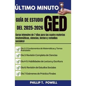 Powell, Phillip T. Último minuto Guía De Estudio Del GED 2025-2026: Curso intensivo de 7 días para las cuatro materias (matemáticas, ciencias, lectura y estudios sociales) (Last-Minute Study Guides) Powell, Phillip T. Último minuto Guía De Estudio Del GED 2025-2026: Curso intensivo de 7 días para las cuatro materias (matemáticas, ciencias, lectura y estudios sociales) (Last-Minute Study Guides)