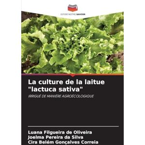 Oliveira, Luana Filgueira de La culture de la laitue "lactuca sativa": IRRIGUÉ DE MANIÈRE AGROÉCOLOGIQUE Oliveira, Luana Filgueira de La culture de la laitue "lactuca sativa": IRRIGUÉ DE MANIÈRE AGROÉCOLOGIQUE