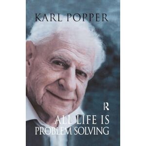 Popper, Karl All Life is Problem Solving Popper, Karl All Life is Problem Solving