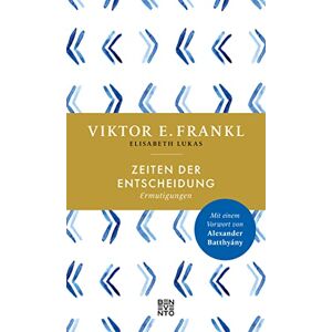 Frankl, Viktor E. Zeiten der Entscheidung: Ermutigungen Frankl, Viktor E. Zeiten der Entscheidung: Ermutigungen