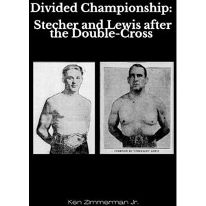 Zimmerman Jr., Ken Divided Championship: Stecher and Lewis After the Double-Cross Zimmerman Jr., Ken Divided Championship: Stecher and Lewis After the Double-Cross
