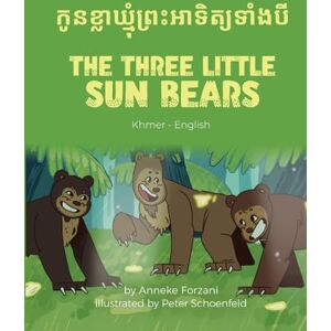 Forzani, Anneke The Three Little Sun Bears (Khmer-English): កូនខ្លាឃ្មុំព្រះអាទិត្យទាំងបី (Language Lizard Bilingual World of Stories) Forzani, Anneke The Three Little Sun Bears (Khmer-English): កូនខ្លាឃ្មុំព្រះអាទិត្យទាំងបី (Language Lizard Bilingual World of Stories)