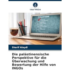 Alaydi, Sharif Die palästinensische Perspektive für die Überwachung und Bewertung der Hilfe von INGOs Alaydi, Sharif Die palästinensische Perspektive für die Überwachung und Bewertung der Hilfe von INGOs