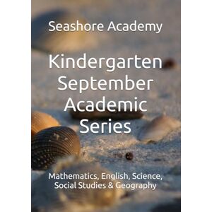 Academy, Seashore Seashore Kindergarten September Academic Series: Math, English, Science, Social Studies (Kindergarten Series) Academy, Seashore Seashore Kindergarten September Academic Series: Math, English, Science, Social Studies (Kindergarten Series)