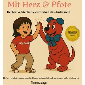 Meyer, Thomas Mit Herz und Pfote – Herbert und Stephanie entdecken das Anderssein: Herbert erklärt warum andere Kinder anders sind und warum das nicht schlimm ist. ... Sachbuchreihe mit Herz, Hirn und Humor) Meyer, Thomas Mit Herz und Pfote – Herbert und Stephanie entdecken das Anderssein: Herbert erklärt warum andere Kinder anders sind und warum das nicht schlimm ist. ... Sachbuchreihe mit Herz, Hirn und Humor)