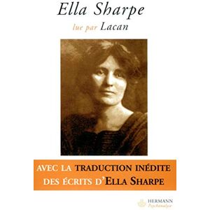 Sharpe, Ella Ella Sharpe : lue par Lacan: avec des textes inédits d'Ella Sharpe (HR.HERMAN.PSYCH) Sharpe, Ella Ella Sharpe : lue par Lacan: avec des textes inédits d'Ella Sharpe (HR.HERMAN.PSYCH)