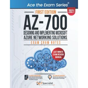 Specialist, IP AZ-700: Designing and Implementing Microsoft Azure Networking Solutions : Exam Cram Notes First Edition 2021 Specialist, IP AZ-700: Designing and Implementing Microsoft Azure Networking Solutions : Exam Cram Notes First Edition 2021