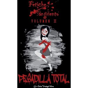 Flores, Carlos Madrigal Fetiche Sangriento: Pesadilla Total: 2 (Legado de Sangre) Flores, Carlos Madrigal Fetiche Sangriento: Pesadilla Total: 2 (Legado de Sangre)