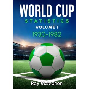 McMahon, Ray World Cup Statistics Volume 1 1930-1982 McMahon, Ray World Cup Statistics Volume 1 1930-1982