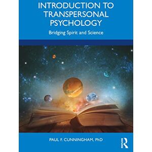 Cunningham Ph.D., Paul F. Introduction to Transpersonal Psychology: Bridging Spirit and Science Cunningham Ph.D., Paul F. Introduction to Transpersonal Psychology: Bridging Spirit and Science