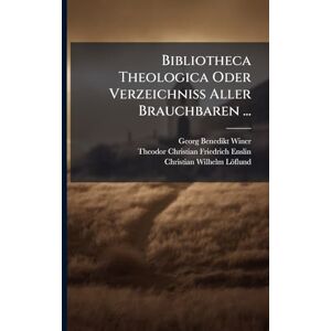 Winer, Georg Benedikt Bibliotheca Theologica Oder Verzeichniss Aller Brauchbaren ... Winer, Georg Benedikt Bibliotheca Theologica Oder Verzeichniss Aller Brauchbaren ...