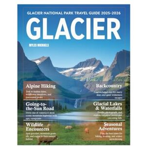MICHAELS, MYLES Glacier National Park Travel Guide 2026: Epic Hikes, Scenic Drives, Wildlife Viewing, Hidden Gems, Family-Friendly Trails, Top Attractions, Maps, Expert Tips, and Outdoor Adventures. MICHAELS, MYLES Glacier National Park Travel Guide 2026: Epic Hikes, Scenic Drives, Wildlife Viewing, Hidden Gems, Family-Friendly Trails, Top Attractions, Maps, Expert Tips, and Outdoor Adventures.